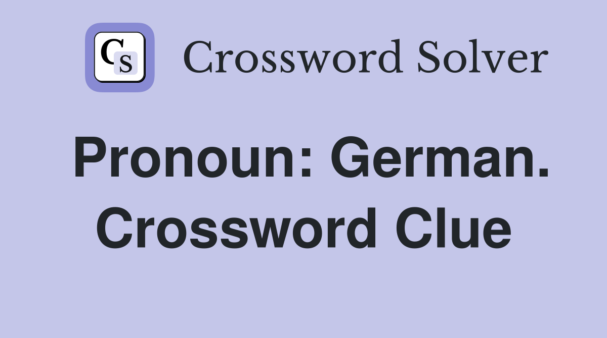 Pronoun: German. Crossword Clue