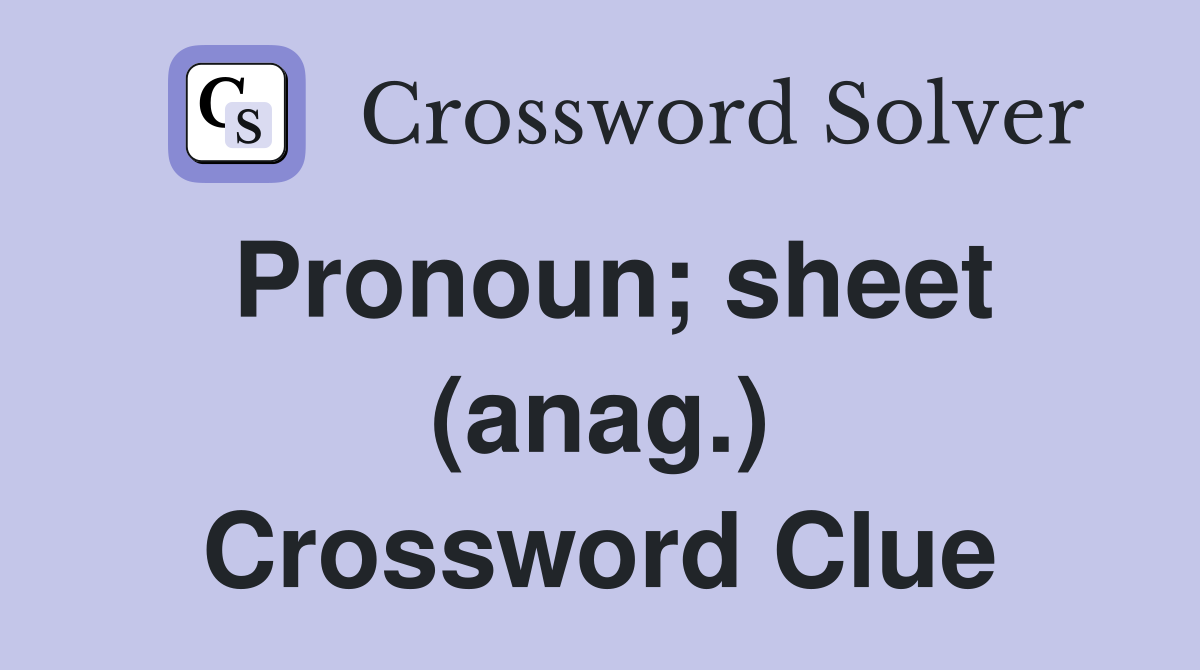 Pronoun; sheet (anag.) Crossword Clue