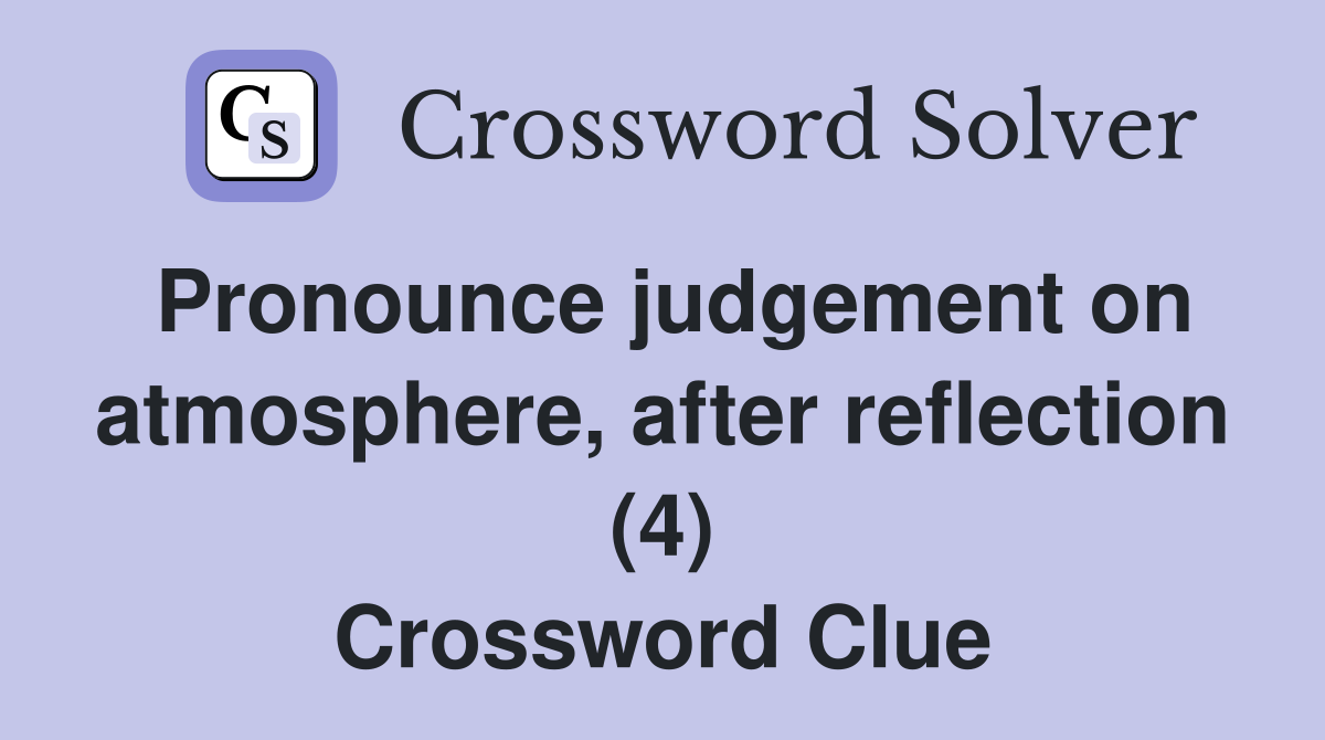 Pronounce judgement on atmosphere, after reflection (4) Crossword Clue