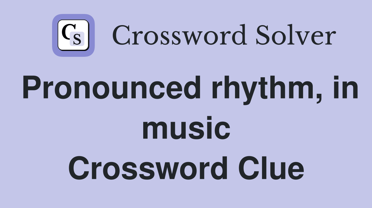 Pronounced rhythm, in music Crossword Clue