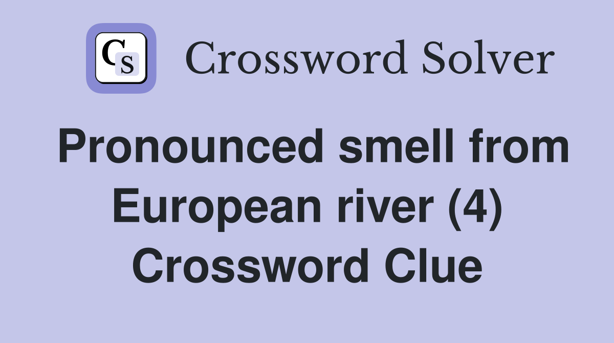 Pronounced smell from European river (4) Crossword Clue