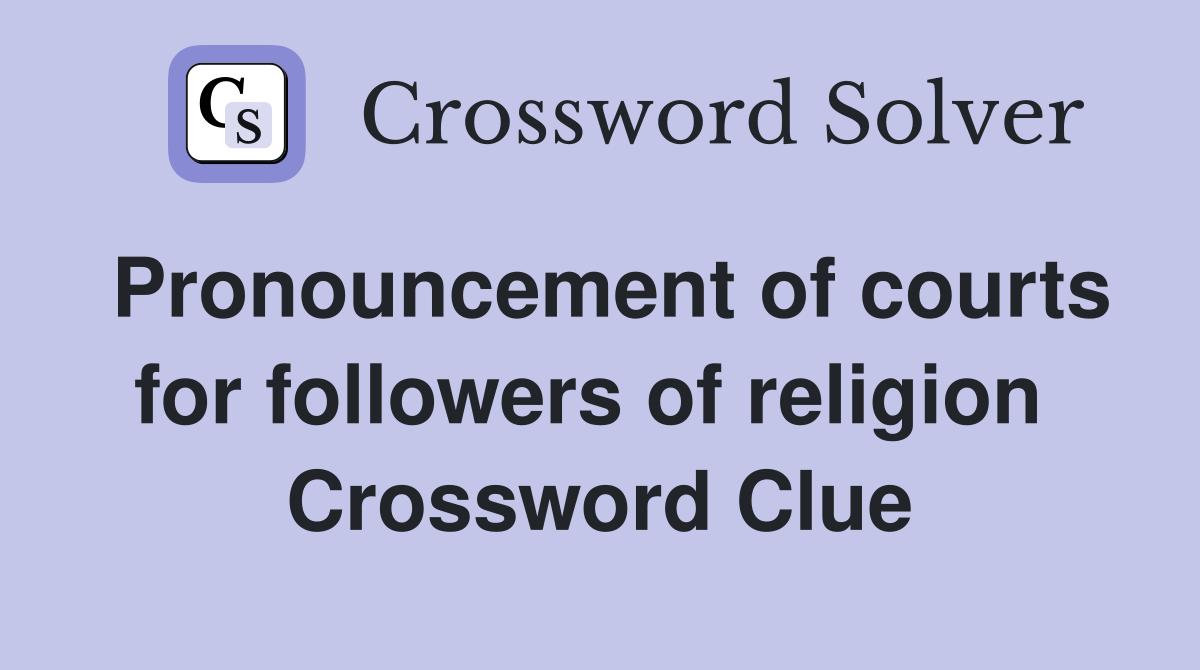 Pronouncement of courts for followers of religion  Crossword Clue