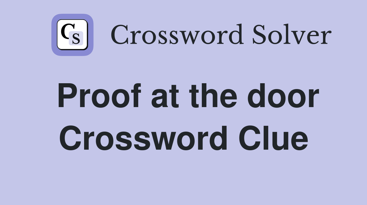Proof at the door Crossword Clue