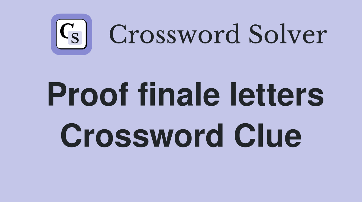 Proof finale letters Crossword Clue