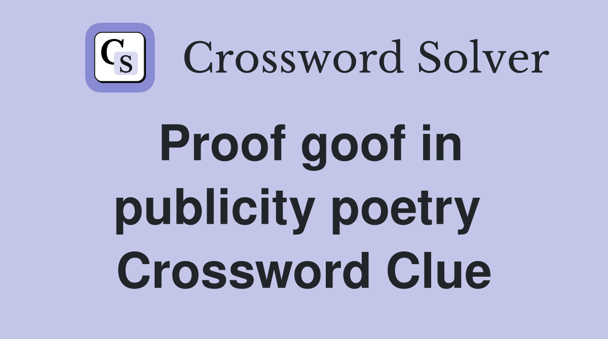Proof goof in publicity poetry  Crossword Clue