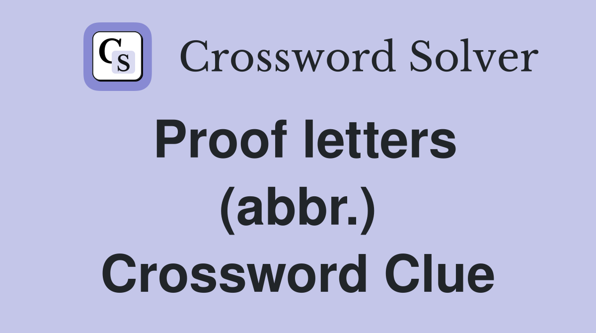 Proof letters (abbr.) Crossword Clue