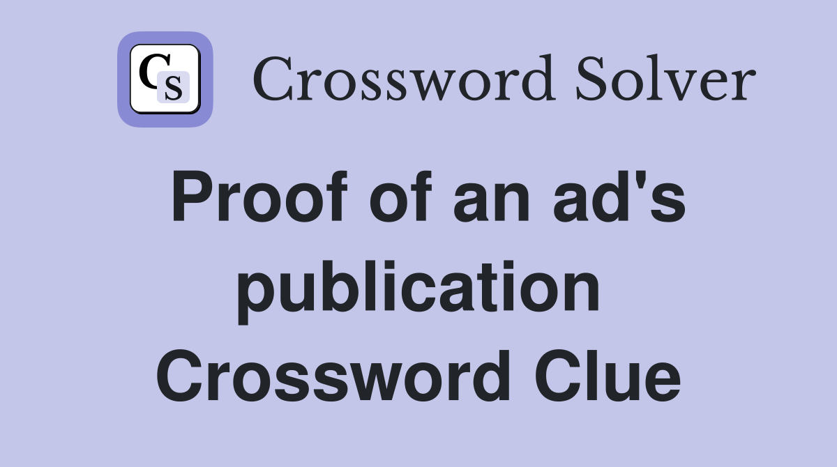 Proof of an ad's publication Crossword Clue