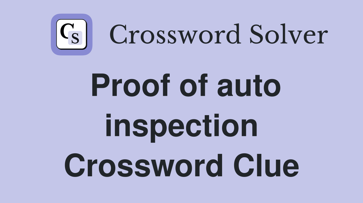 Proof of auto inspection Crossword Clue
