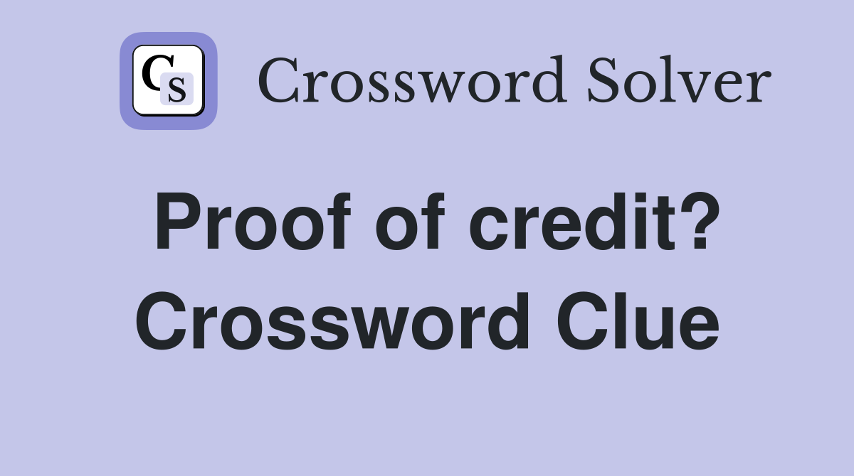 Proof of credit? Crossword Clue