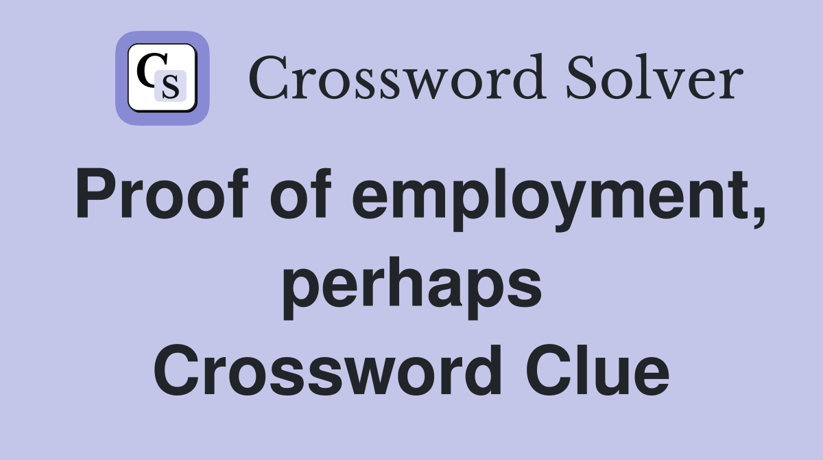 Proof of employment, perhaps Crossword Clue