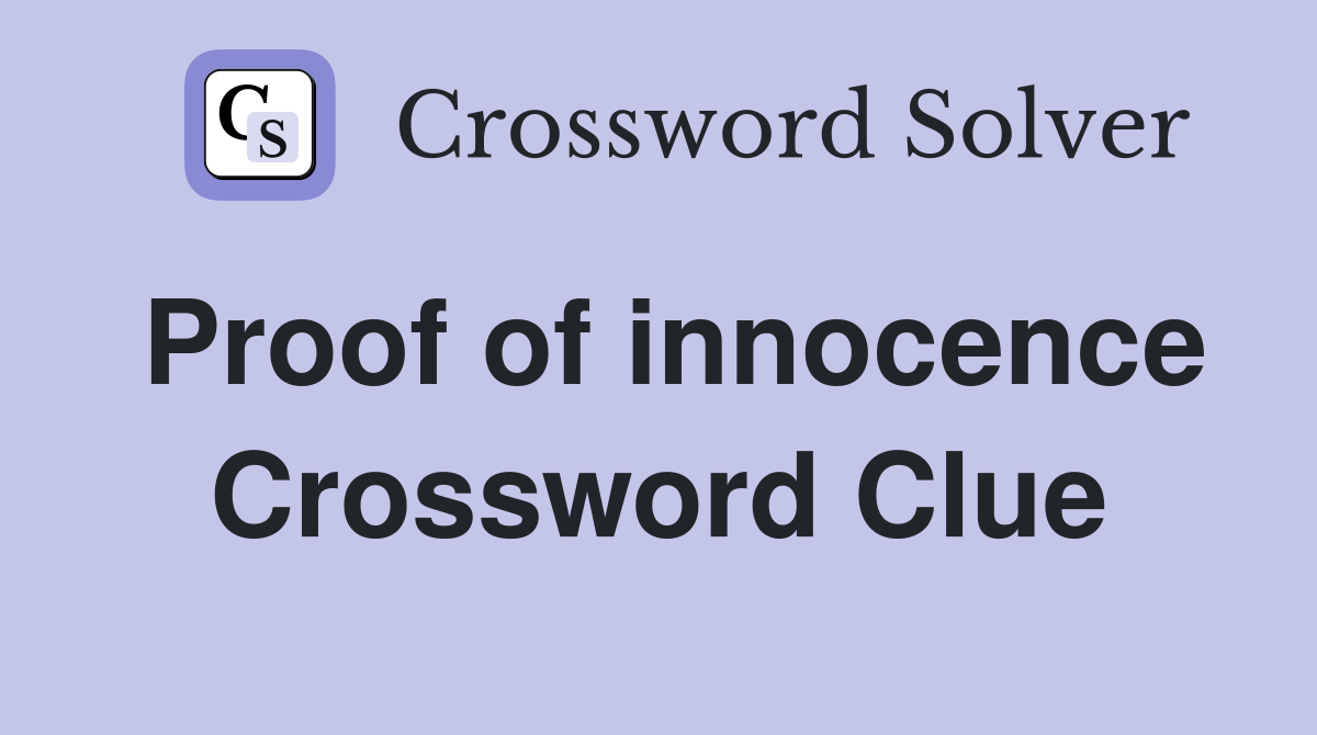 Proof of innocence Crossword Clue