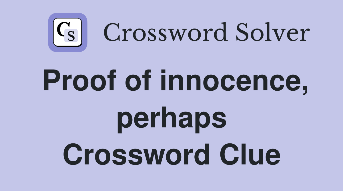 Proof of innocence, perhaps Crossword Clue