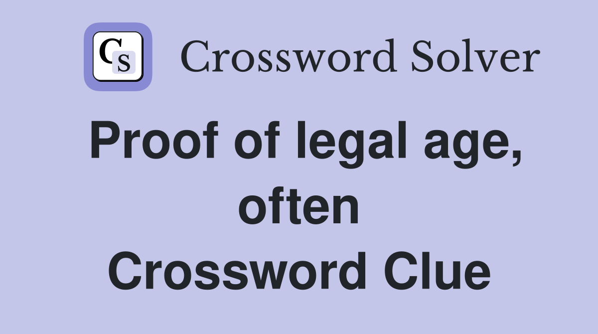 Proof of legal age, often Crossword Clue
