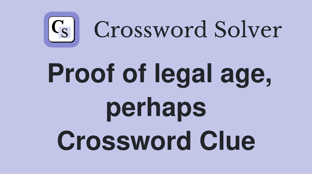Proof of legal age, perhaps Crossword Clue