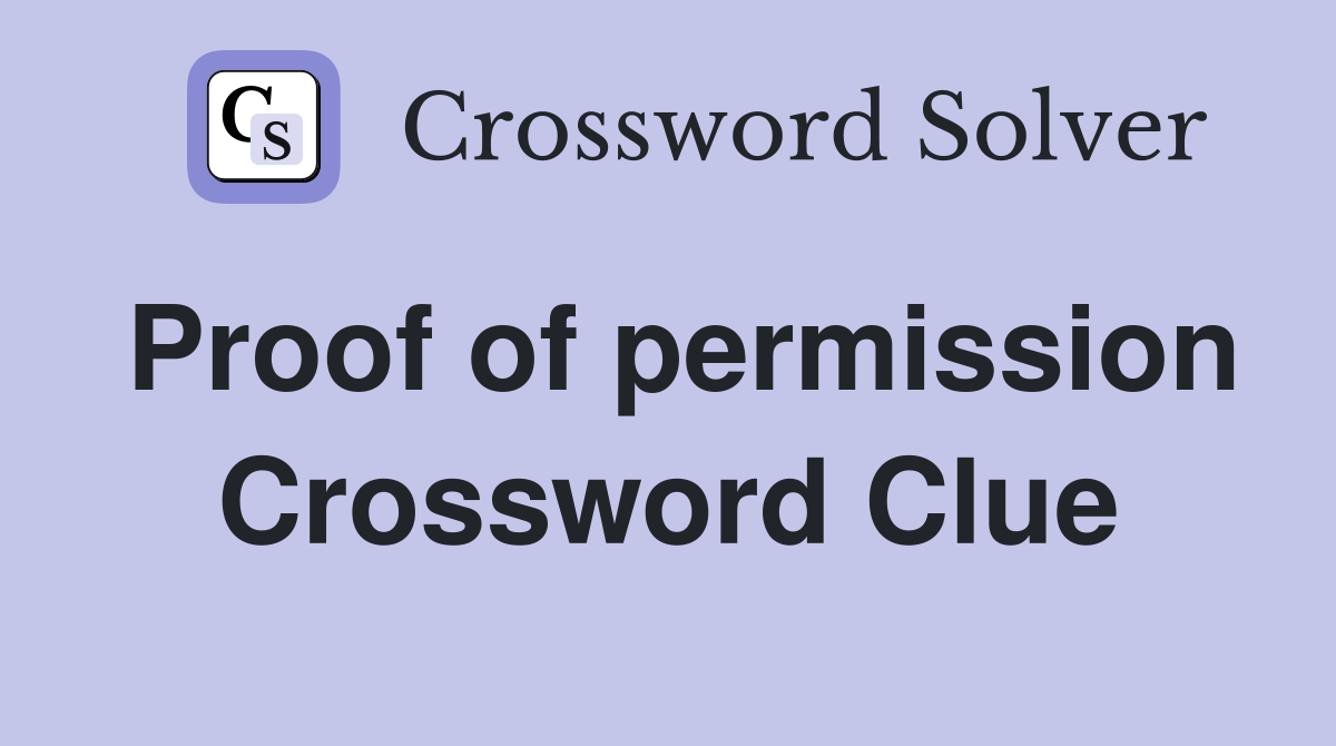 Proof of permission Crossword Clue