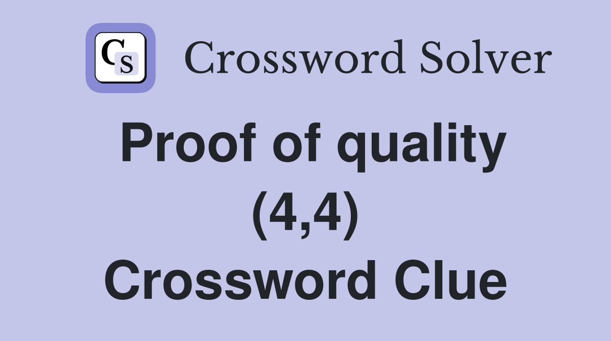 Proof of quality (4,4) Crossword Clue