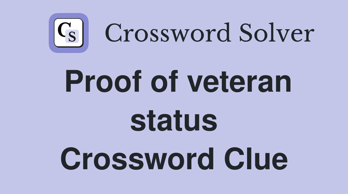 Proof of veteran status Crossword Clue