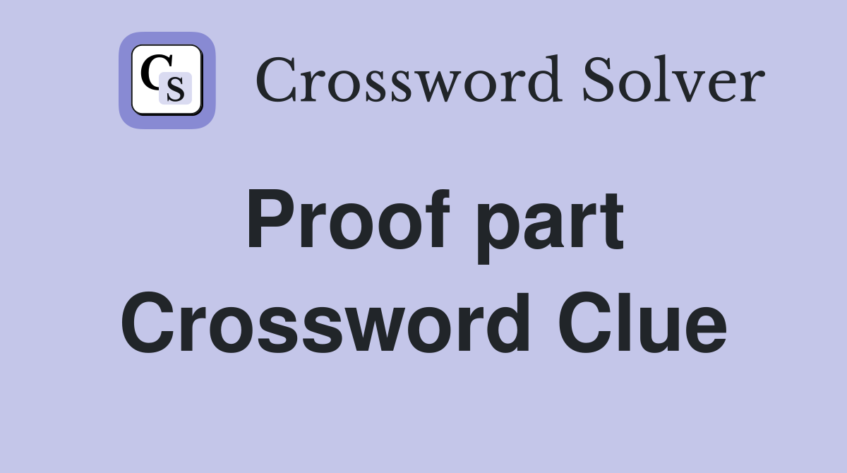 Proof part Crossword Clue