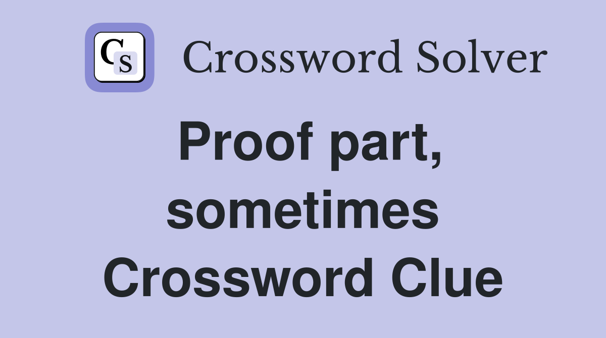 Proof part, sometimes Crossword Clue