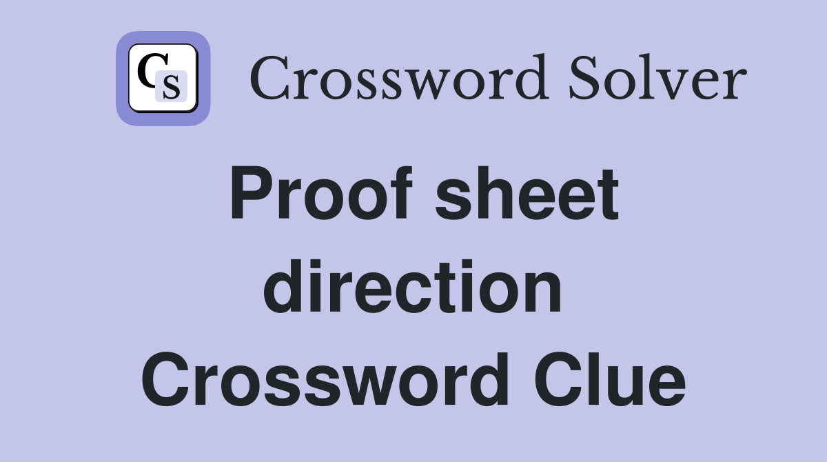 Proof sheet direction Crossword Clue