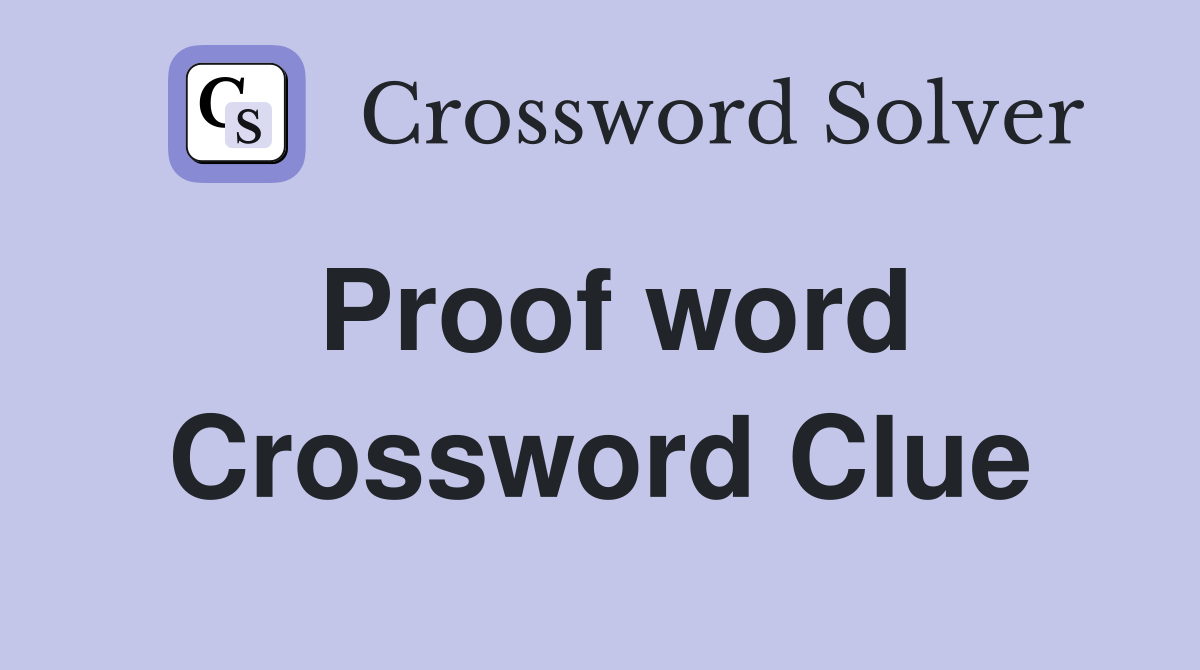 Proof word Crossword Clue