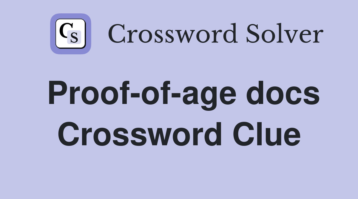 Proof-of-age docs Crossword Clue