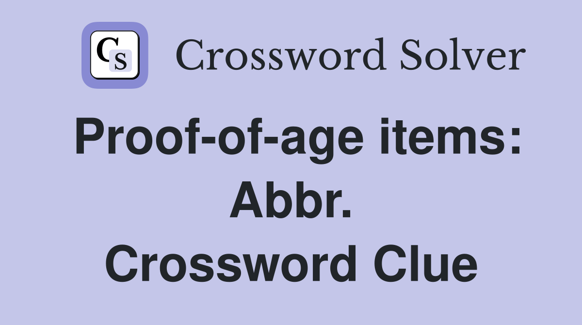 Proof-of-age items: Abbr. Crossword Clue