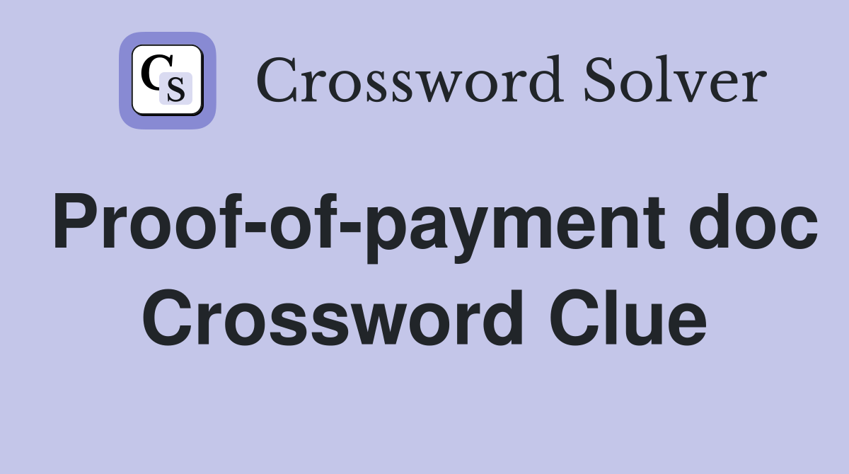 Proof-of-payment doc Crossword Clue