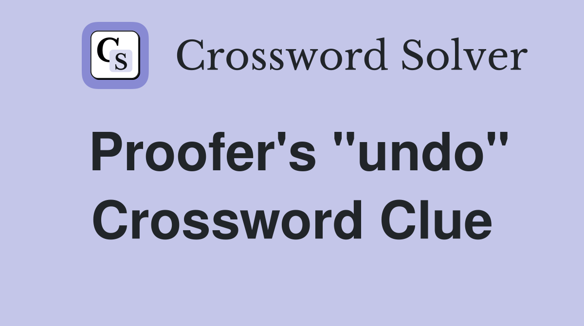 Proofer's "undo" Crossword Clue
