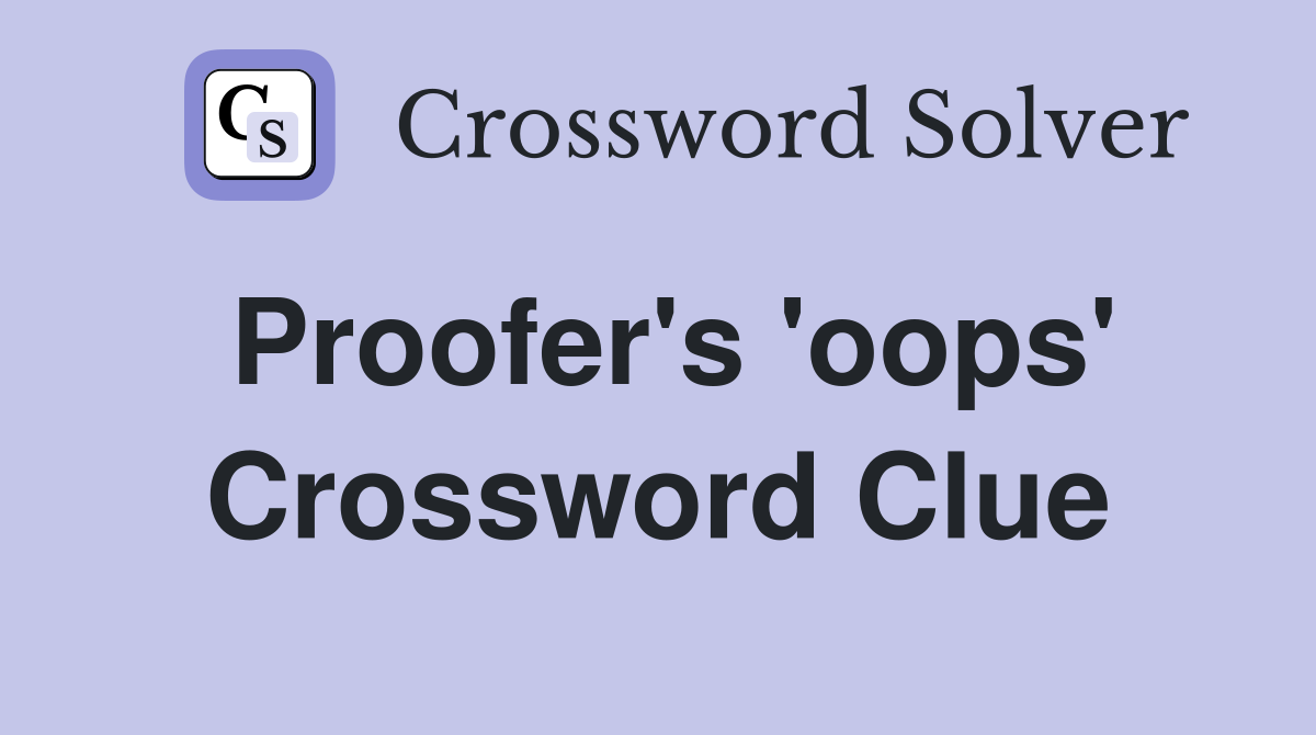 Proofer's 'oops' Crossword Clue