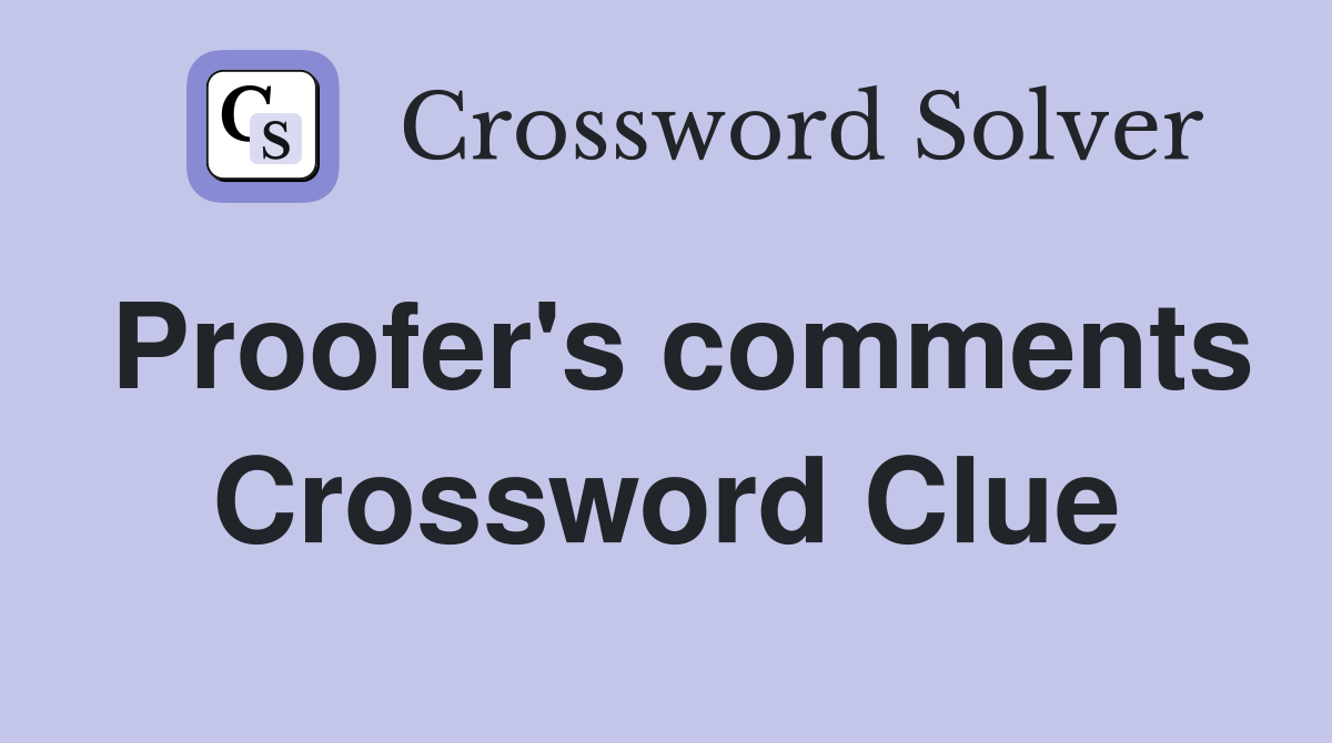 Proofer's comments Crossword Clue