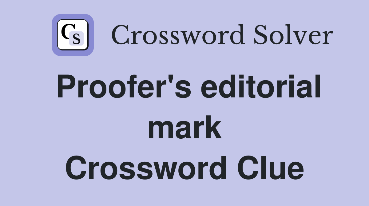 Proofer's editorial mark Crossword Clue