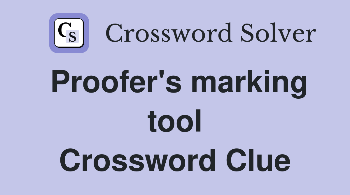 Proofer's marking tool Crossword Clue