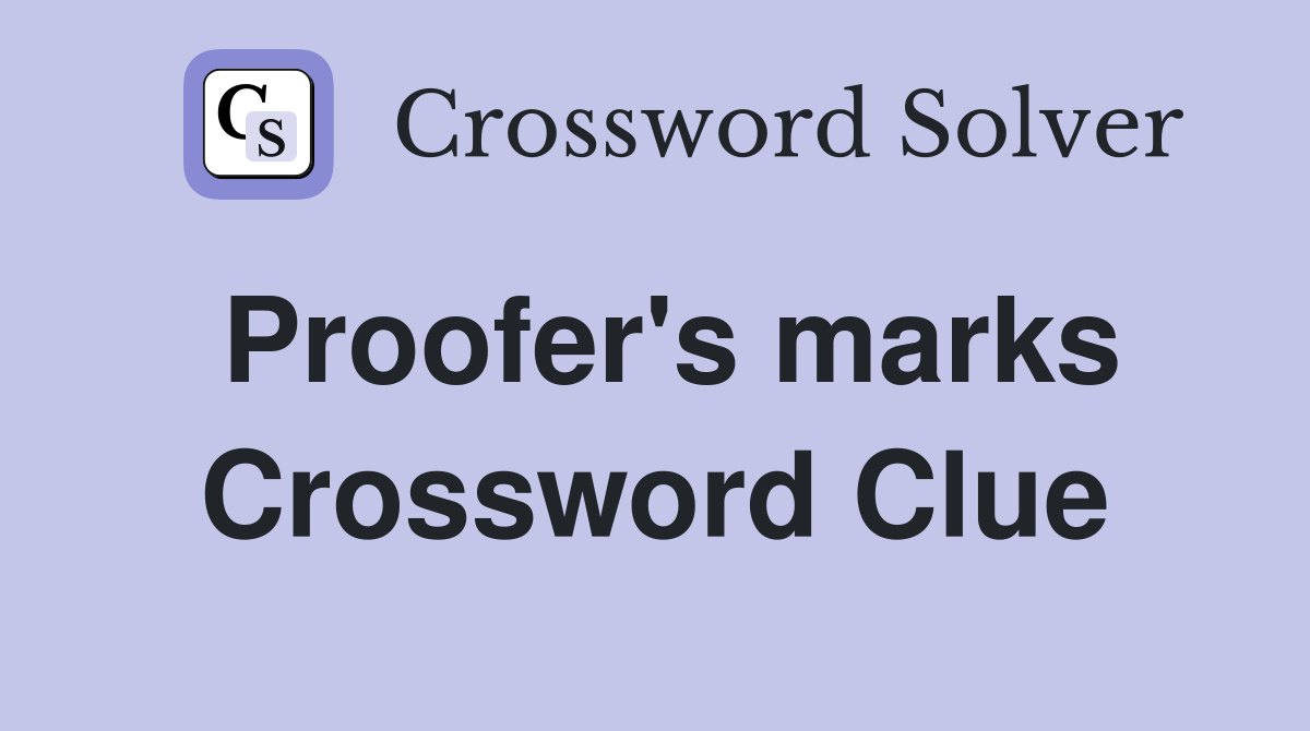 Proofer's marks Crossword Clue