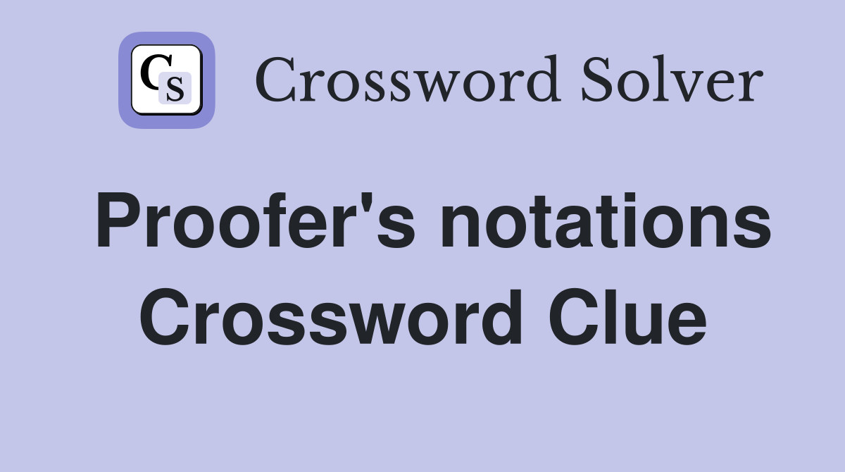 Proofer's notations Crossword Clue