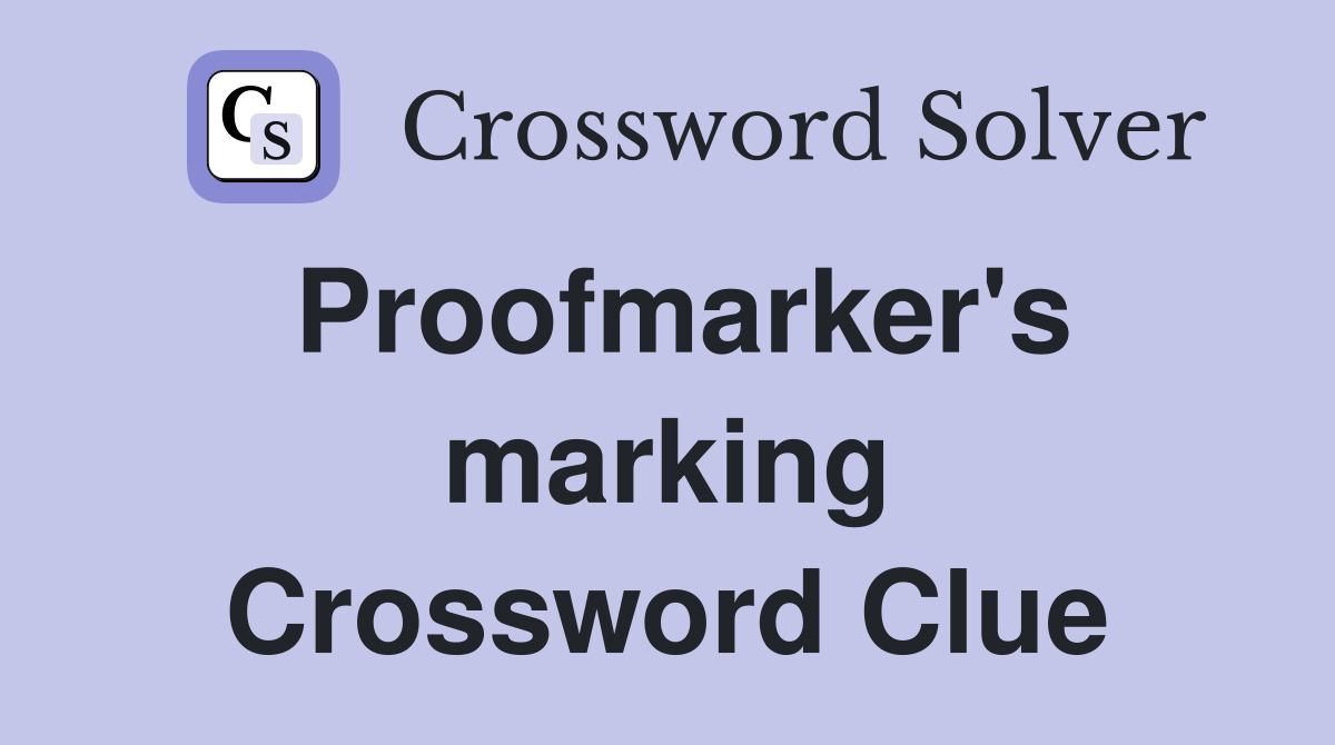 Proofmarker's marking Crossword Clue