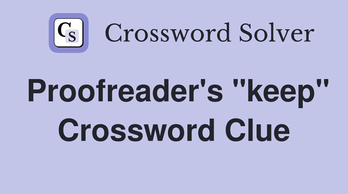 Proofreader's "keep" Crossword Clue