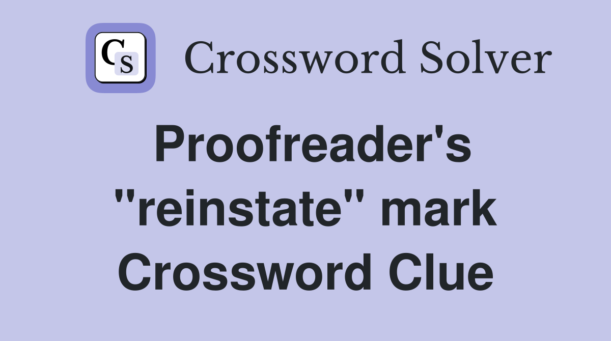 Proofreader's "reinstate" mark Crossword Clue