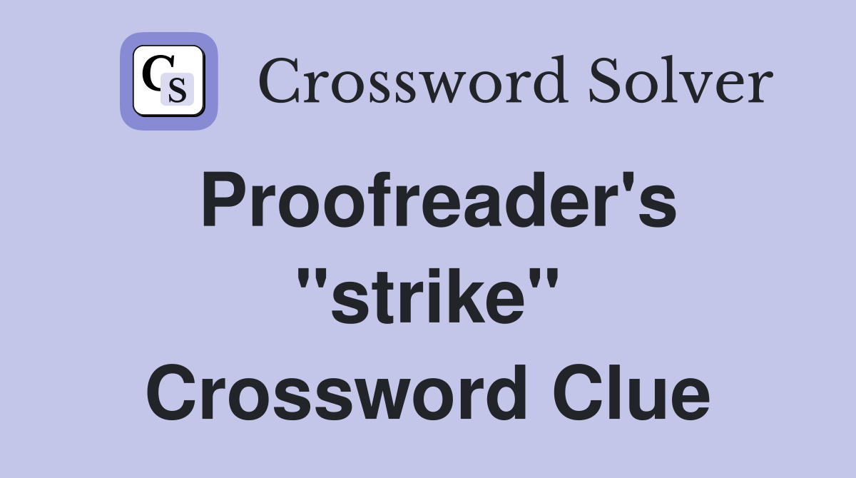 Proofreader's "strike" Crossword Clue