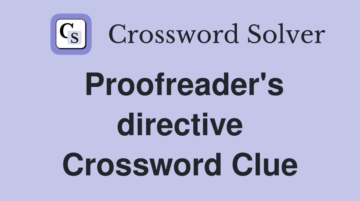Proofreader's directive Crossword Clue