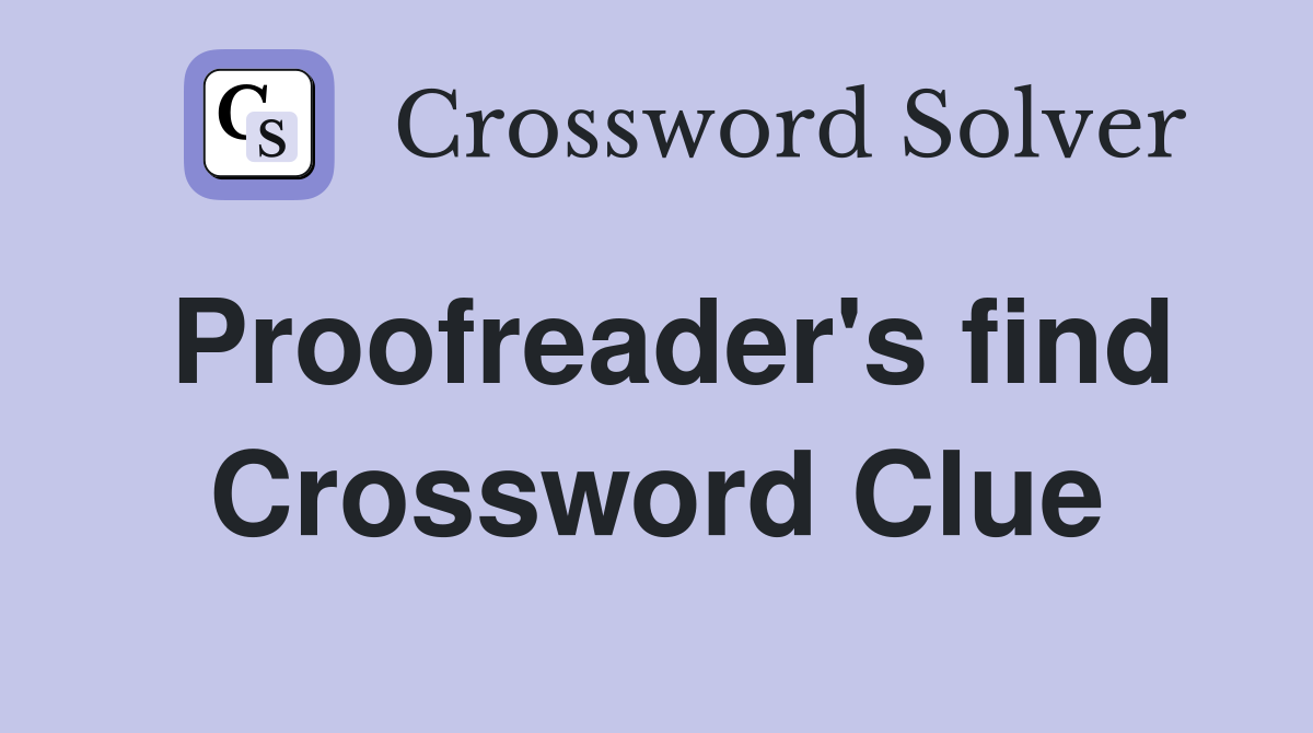 Proofreader's find Crossword Clue
