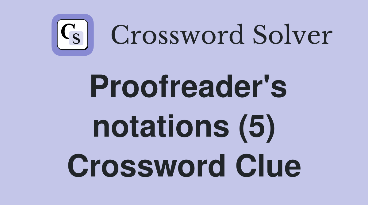 Proofreader's notations (5) Crossword Clue