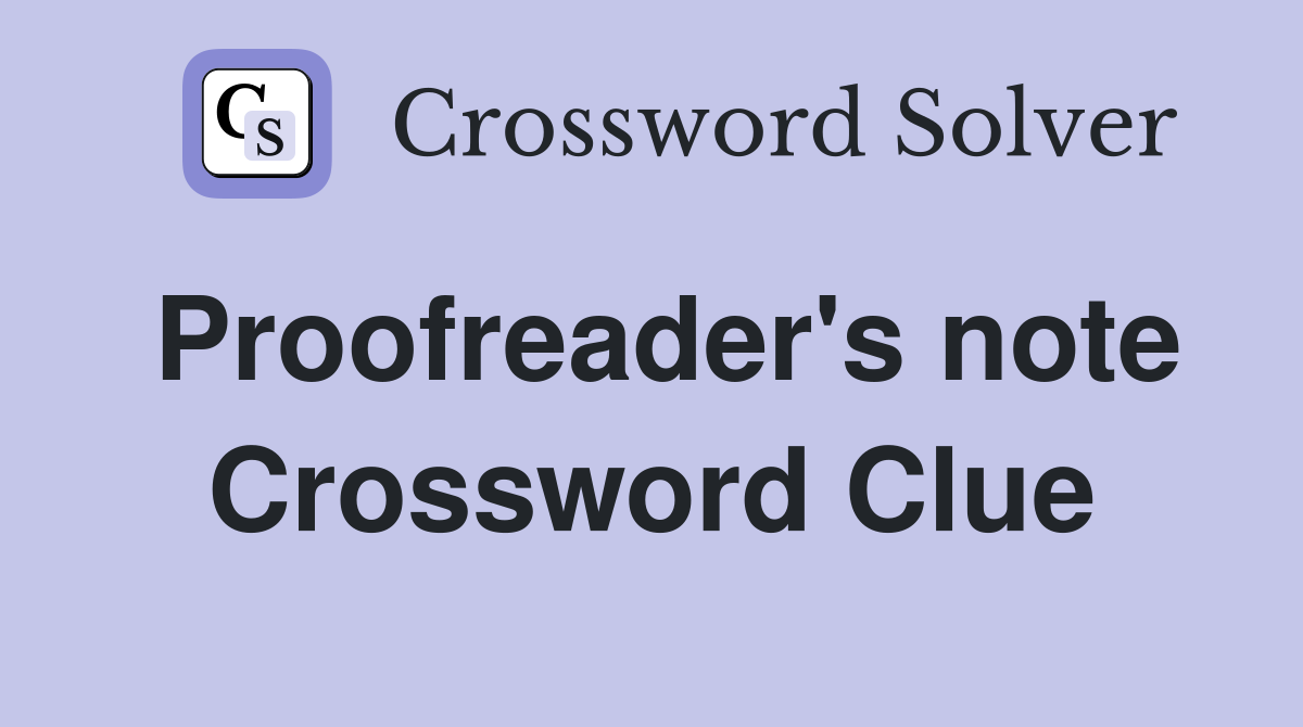 Proofreader's note Crossword Clue