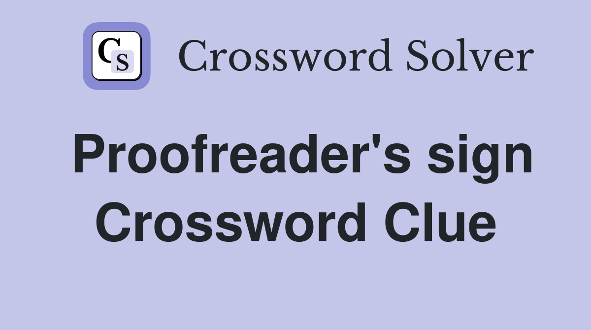 Proofreader's sign Crossword Clue