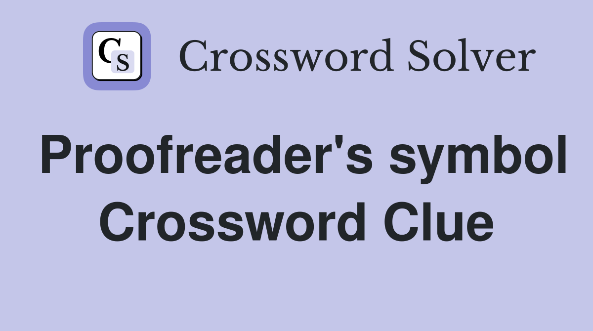 Proofreader's symbol Crossword Clue