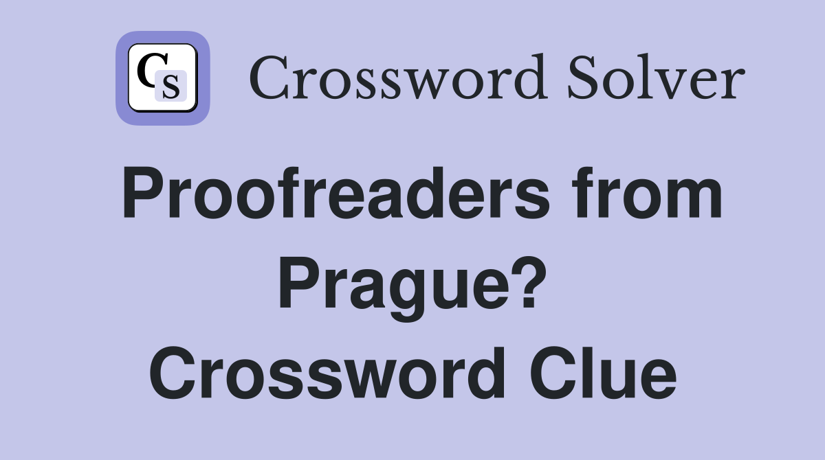Proofreaders from Prague? Crossword Clue