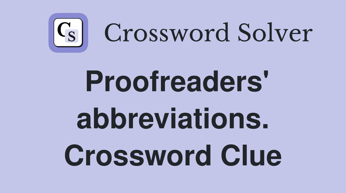 Proofreaders' abbreviations. Crossword Clue