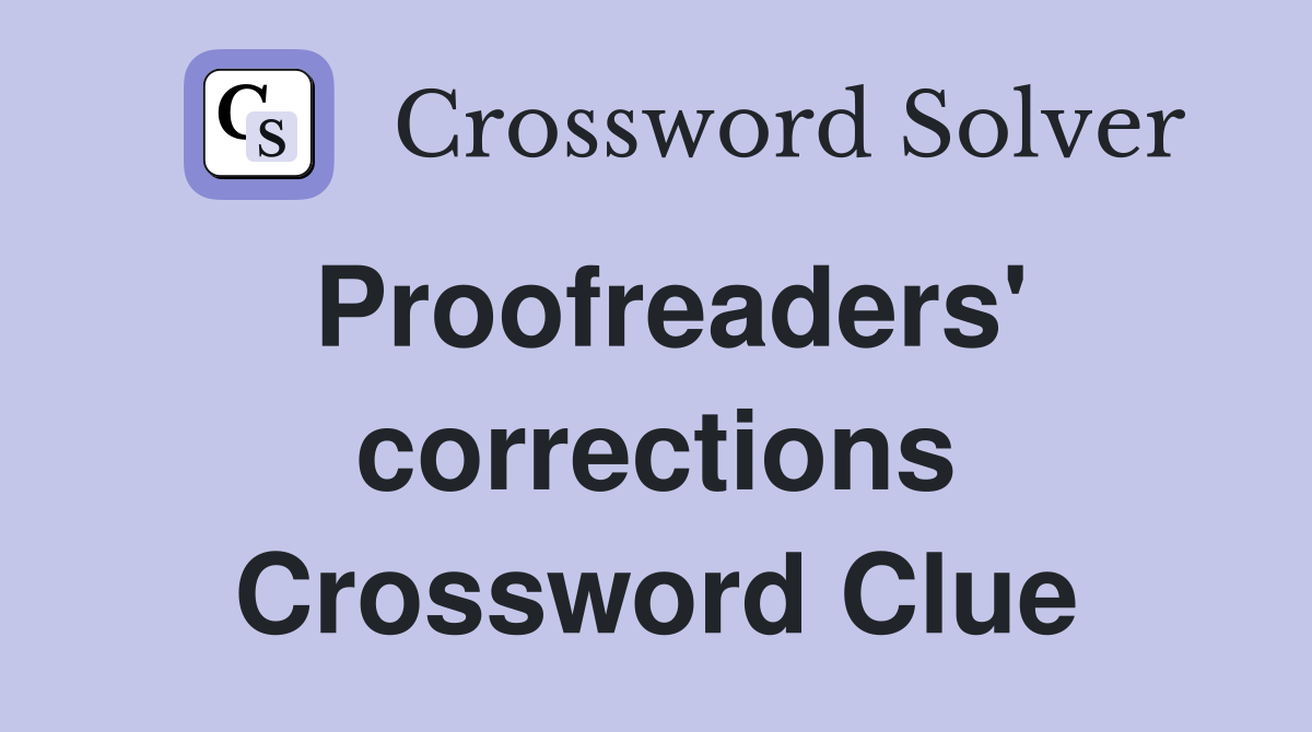 Proofreaders' corrections Crossword Clue