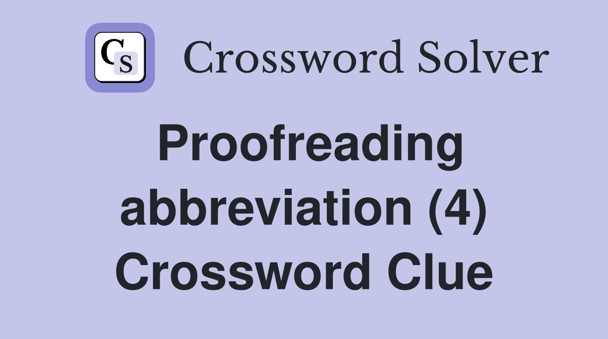 Proofreading abbreviation (4) Crossword Clue