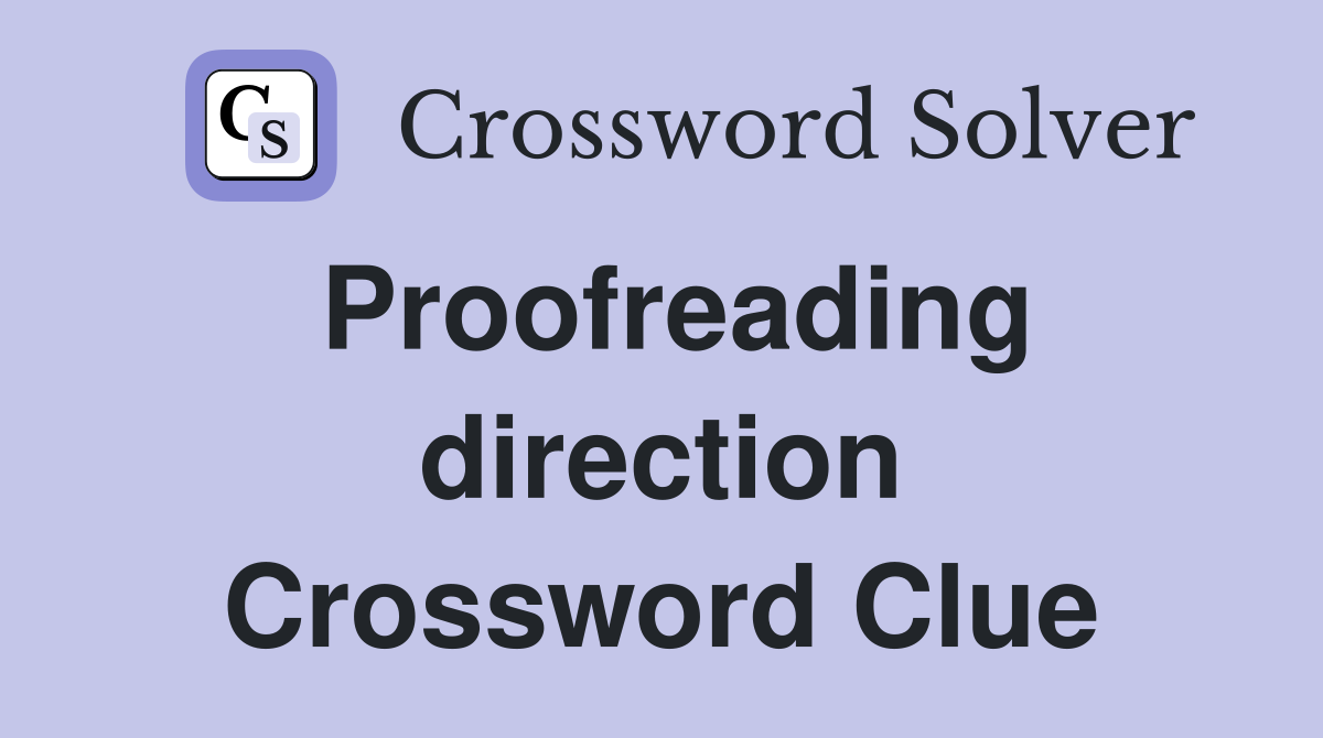 Proofreading direction Crossword Clue